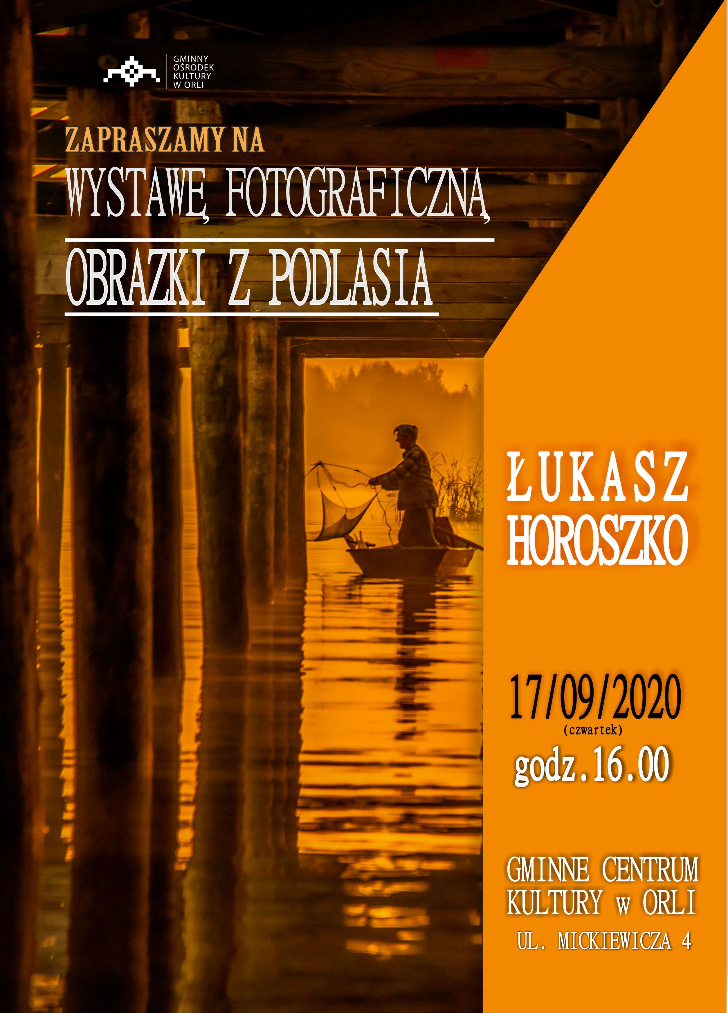 Wystawa fotograficzna  obrazki z Podlasia pana Łukasza Horoszko 17 września o godzinie 16 w Gminnym Centrum Kultury